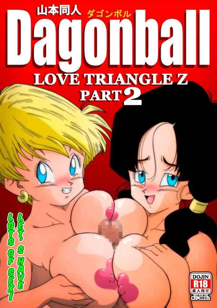 Mother fuck LOVE TRIANGLE Z PART 2 – Let's Have Lots of Sex!- Dragon ball z hentai Featured Actress