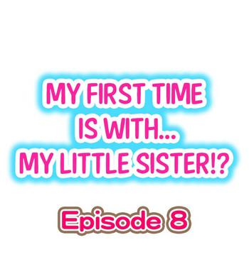 Porn My First Time is with…. My Little Sister?! Ch.08 Pranks