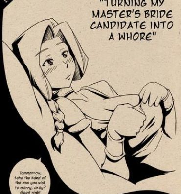 Panties Turning My Master's Bride Candidate Into a Whore 2009 Spring Omake- Dragon quest v hentai Real Amateurs