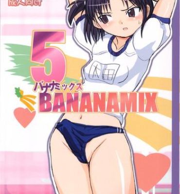 Girlsfucking BANANAMIX 5 Ninfeta