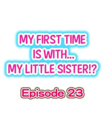 Buttfucking My First Time is with…. My Little Sister?! Ch.23 Petite Porn