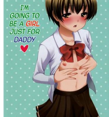 Porno Otou-san no Tame ni Musume ni Naru no | I'm Going to be a Girl Just for Daddy Facesitting