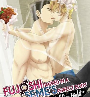 Bukkake Fujoshi Trapped in a Seme's Perfect Body *Wedding Night*- Original hentai Wife